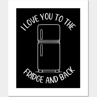 I Love You To The Fridge and Back Posters and Art